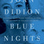 Blue Nights: A Memoir