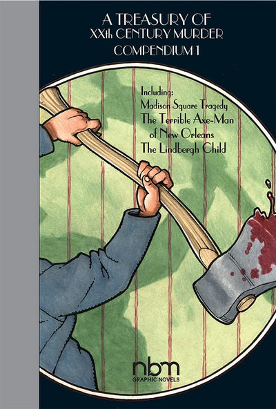 A Treasury of XX Century Murder Compendium I: Including The Lindbergh Child, The Axe-Man of New Orleans, and Madison Square Tragedy (Treasury of XXth Century Murder)