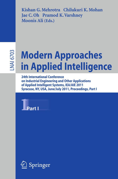 Modern Approaches in Applied Intelligence: 24th International Conference on Industrial Engineering and Other Applications of Applied Intelligent ... I (Lecture Notes in Computer Science, 6703)