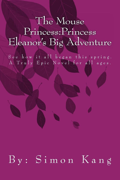 The Mouse Princess:Princess Eleanor's Big Adventure: See how it all began this spring.