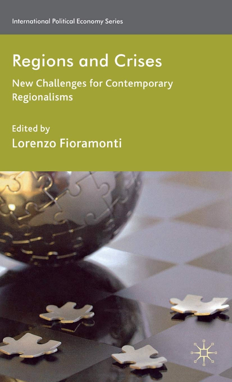 Regions and Crises: New Challenges for Contemporary Regionalisms (International Political Economy Series)