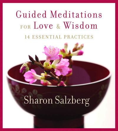 Guided Meditations for Love and Wisdom: 14 Essential Practices