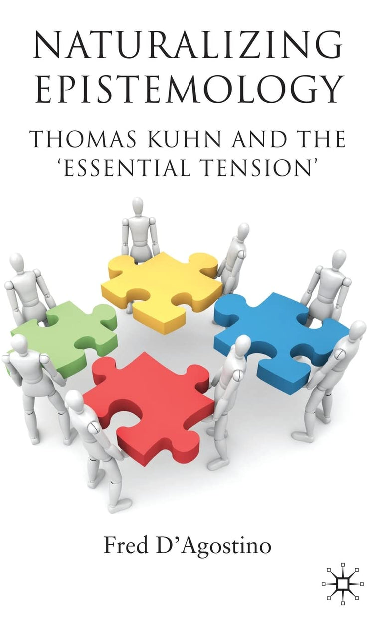 Naturalizing Epistemology: Thomas Kuhn and the Essential Tension