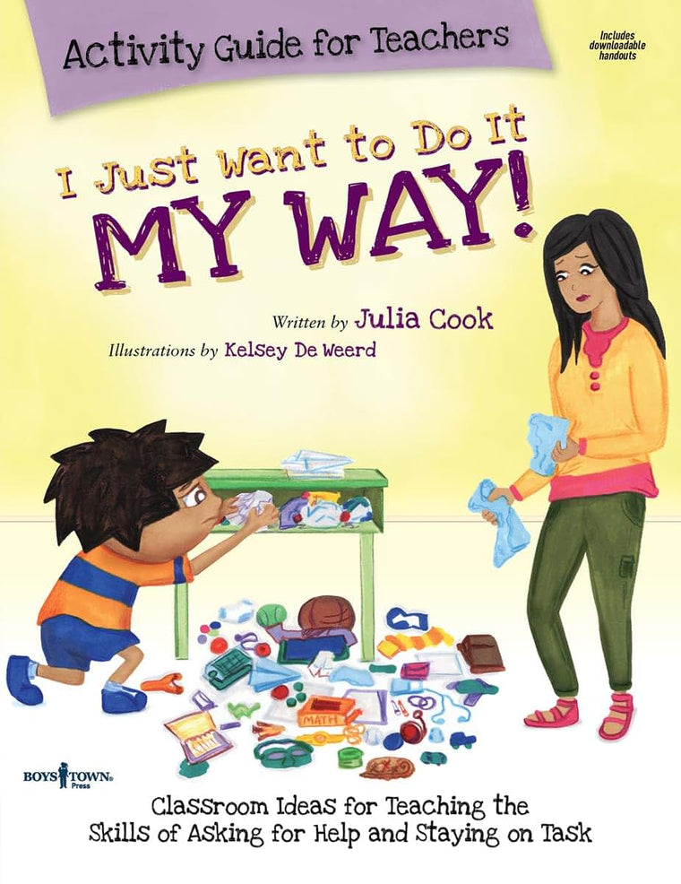 I Just Want to Do It My Way Activity Guide for Teachers: Classroom Ideas for Teaching the Skills of Asking for Help and Staying on Task Volume 5 (Best Me I Can Be)
