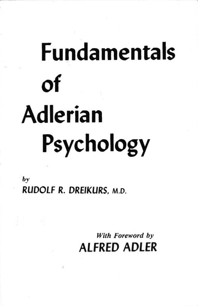 Fundamentals of Adlerian Psychology
