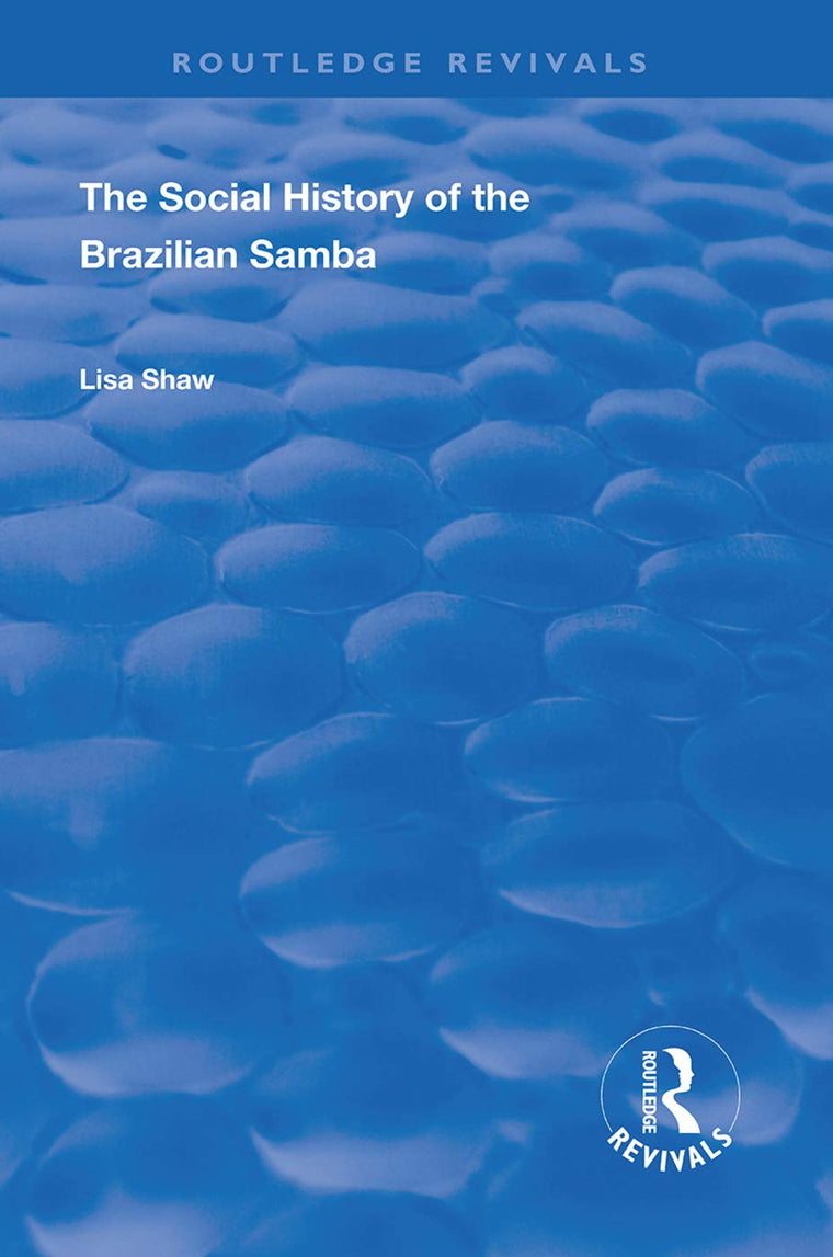 The Social History of the Brazilian Samba (Routledge Revivals)