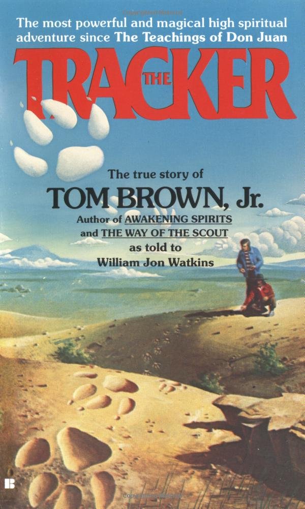 The Tracker: The True Story of Tom Brown Jr. by Brown Jr., T