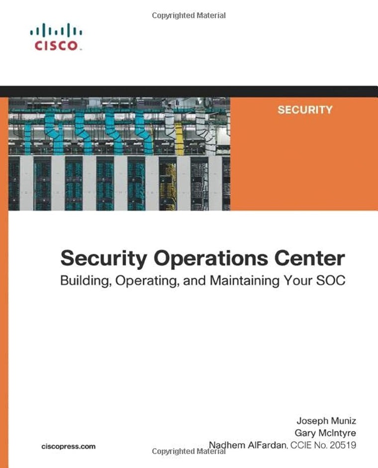 Security Operations Center: Building, Operating, and Maintaining your SOC