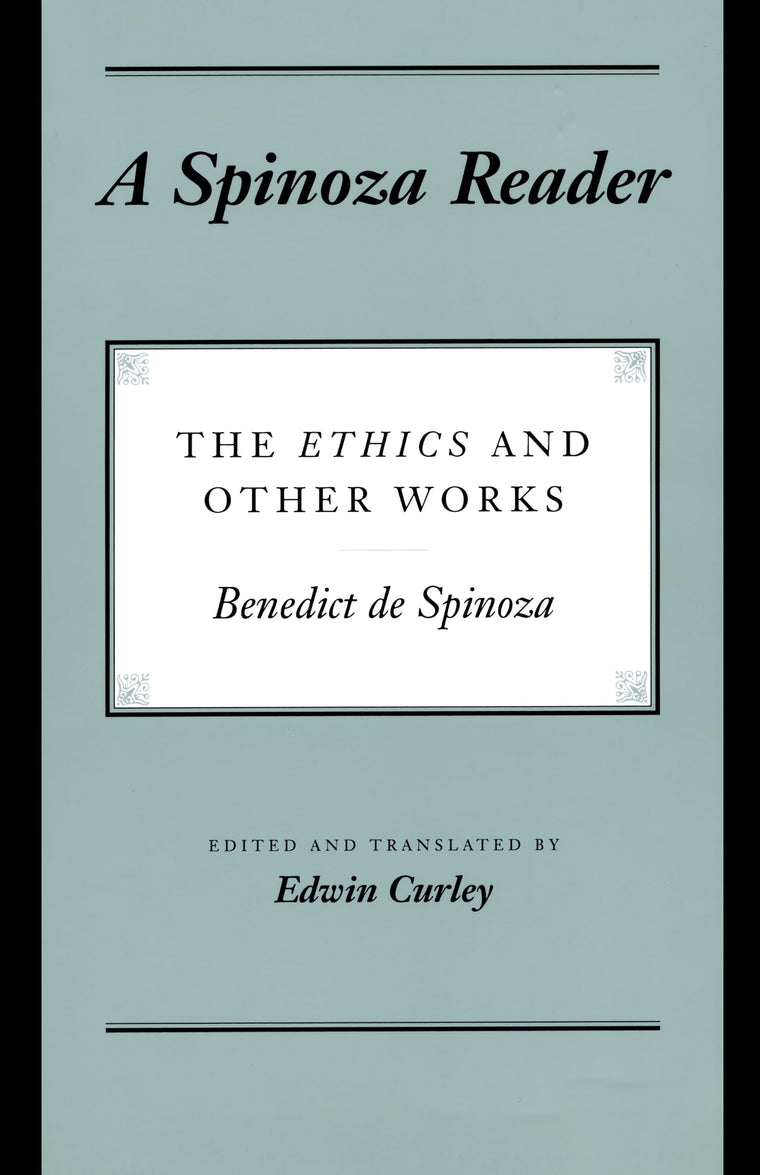 A Spinoza Reader: The Ethics and Other Works by Spinoza, Ben