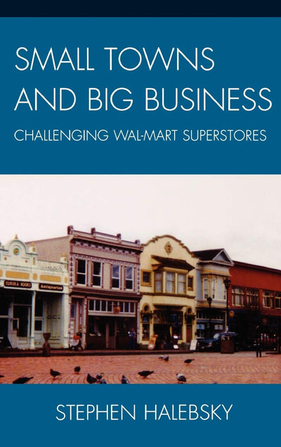 Small Towns and Big Business: Challenging Wal-Mart Superstores