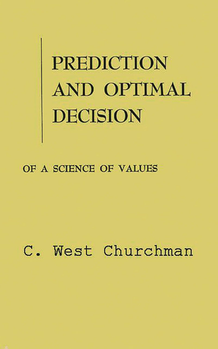Prediction and Optimal Decision: Philosophical Issues of a Science of Values (Prentice-Hall International Series in Management.)
