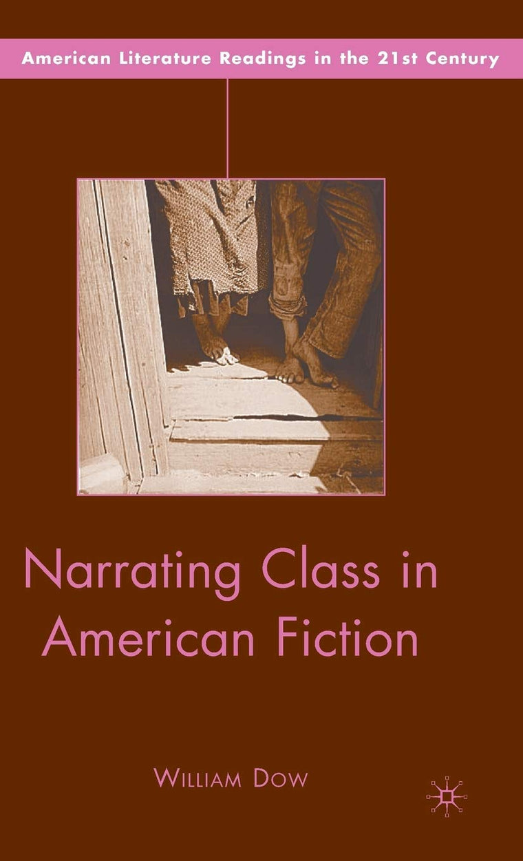 Narrating Class in American Fiction (American Literature Readings in the 21st Century)