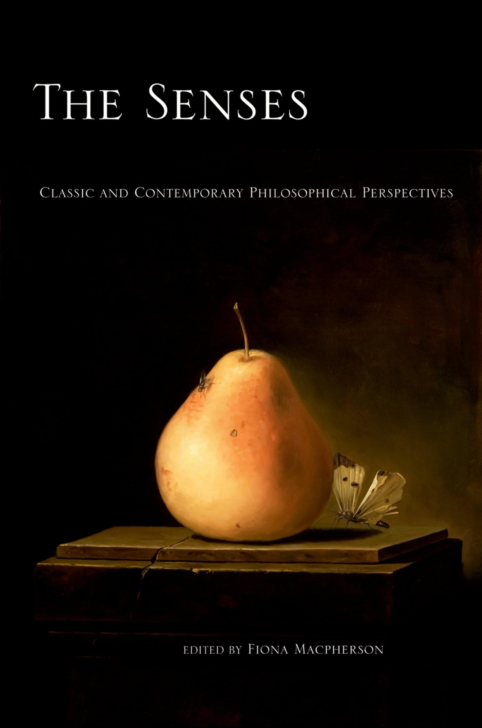 The Senses: Classic and Contemporary Philosophical Perspectives (Philosophy of Mind)