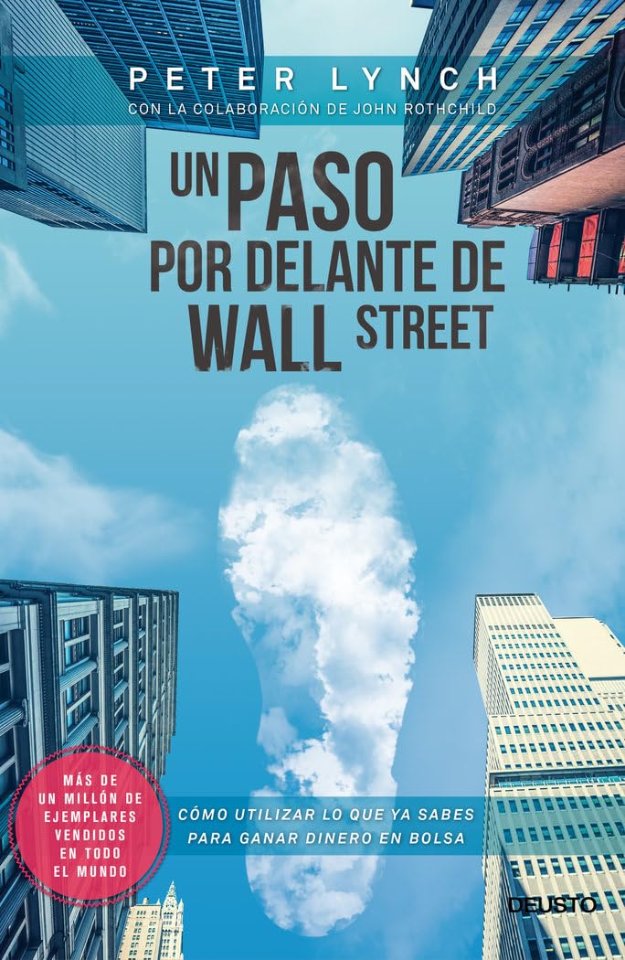 Un paso por delante de Wall Street: Cmo utilizar lo que ya sabes para ganar dinero en bolsa