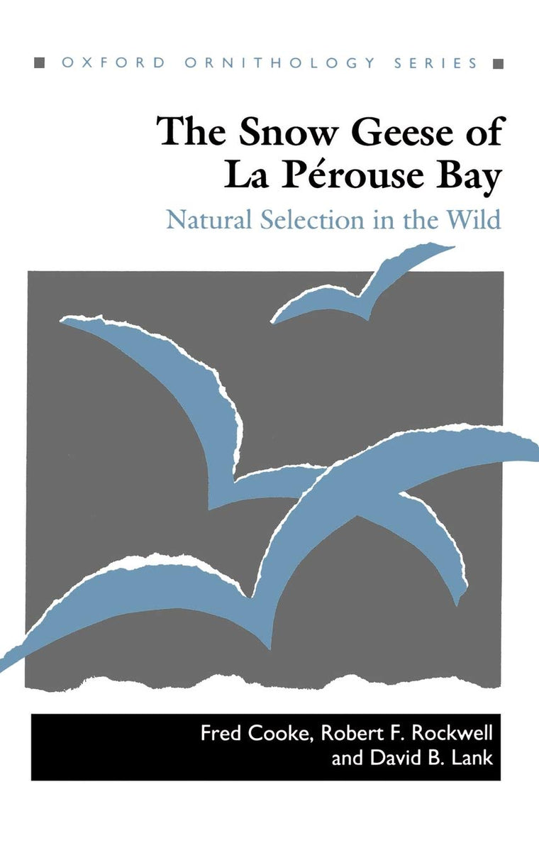 The Snow Geese of La Pérouse Bay: Natural Selection in the Wild (Oxford Ornithology Series)