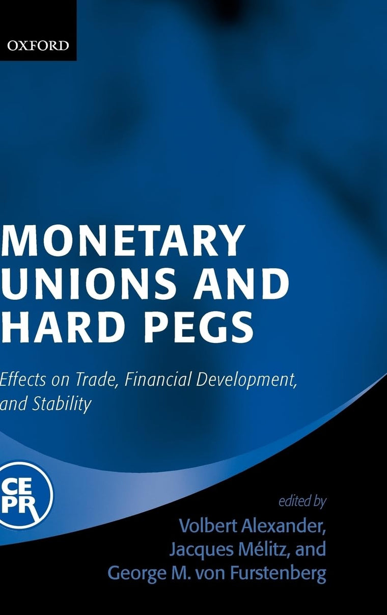 Monetary Unions and Hard Pegs: Effects on Trade, Financial Development, and Stability