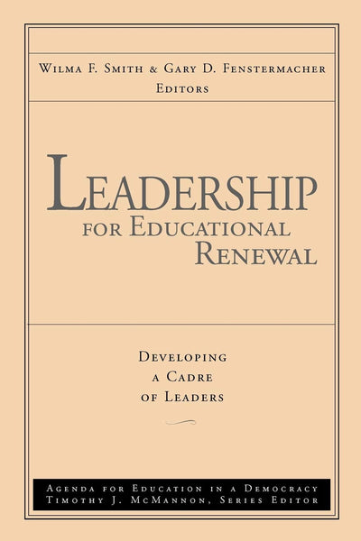 Leadership for Educational Renewal: Developing a Cadre of Leaders (Agenda for Education in a Democracy)