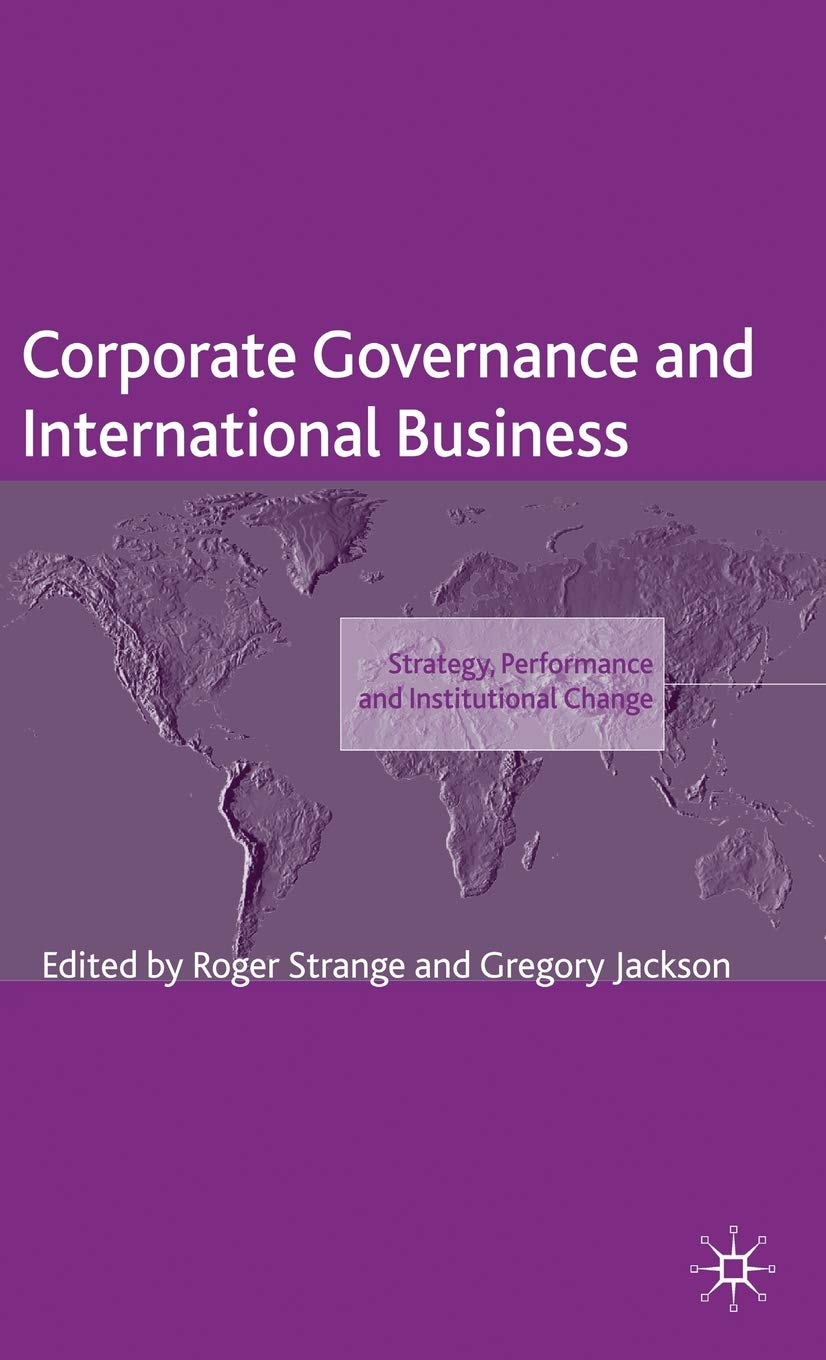 Corporate Governance and International Business: Strategy, Performance and Institutional Change (The Academy of International Business)