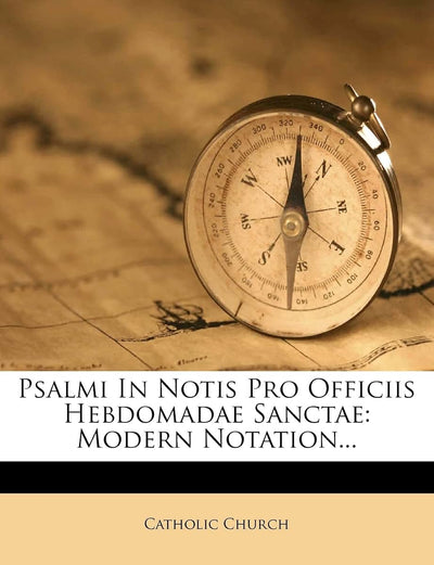 Psalmi in Notis Pro Officiis Hebdomadae Sanctae: Modern Notation... (Latin Edition)
