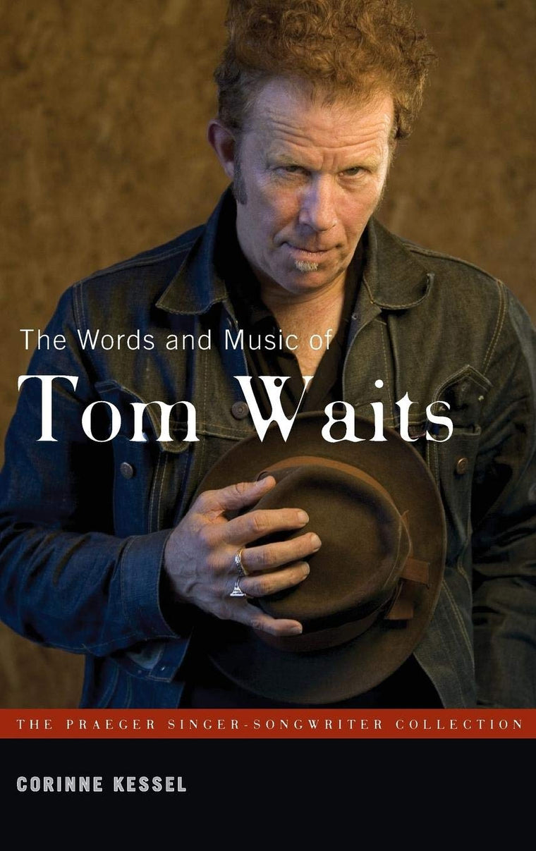 The Words and Music of Tom Waits (The Praeger Singer-Songwriter Collection)