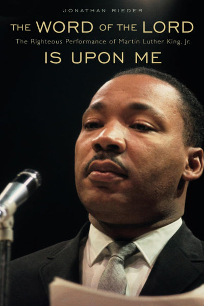 The Word of the Lord Is Upon Me: The Righteous Performance of Martin Luther King, Jr.
