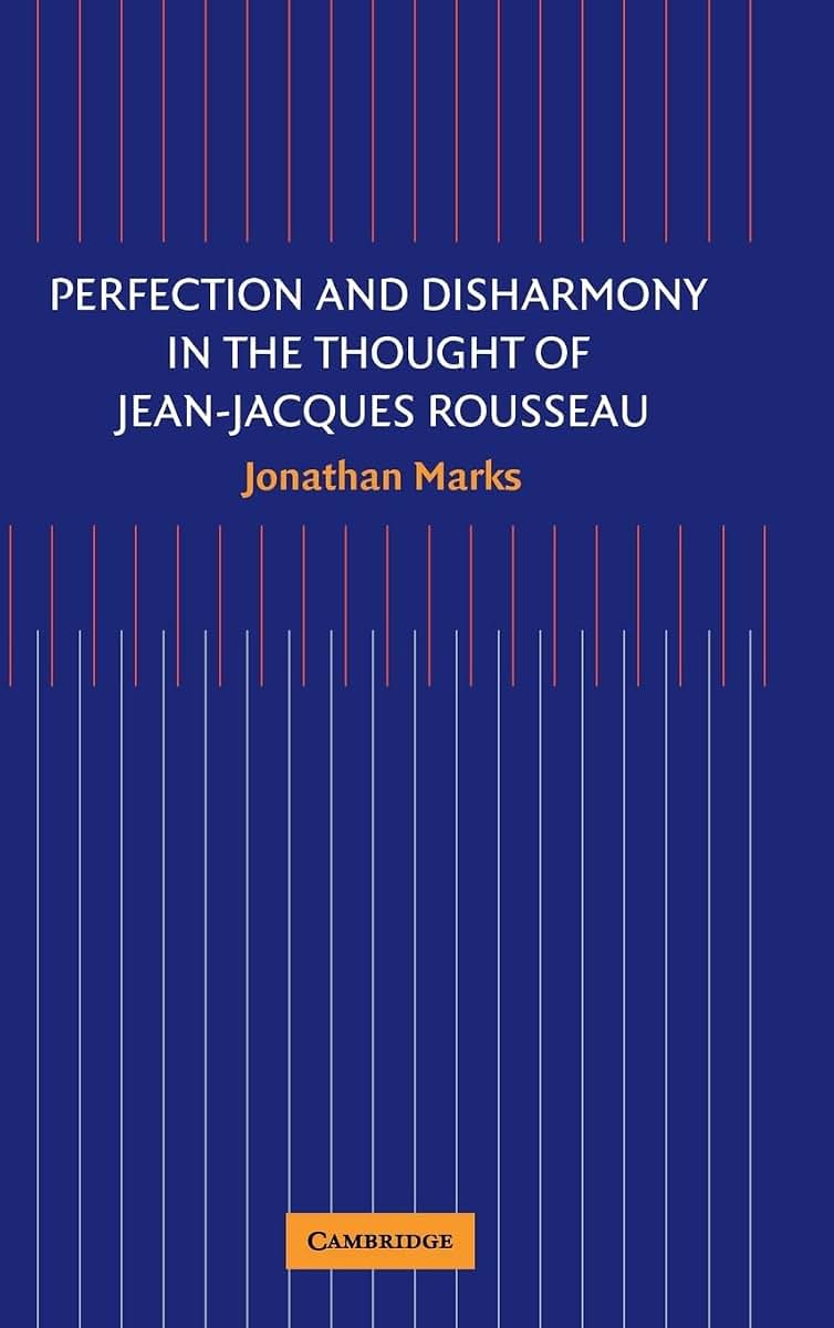 Perfection and Disharmony in the Thought of Jean-Jacques Rousseau