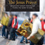 The Jesus Prayer: The Ancient Desert Prayer that Tunes the Heart to God