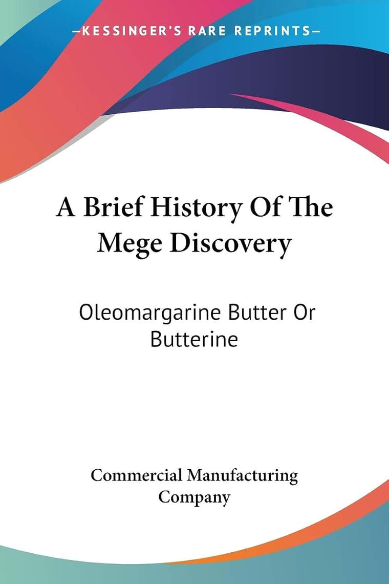 A Brief History Of The Mege Discovery: Oleomargarine Butter Or Butterine