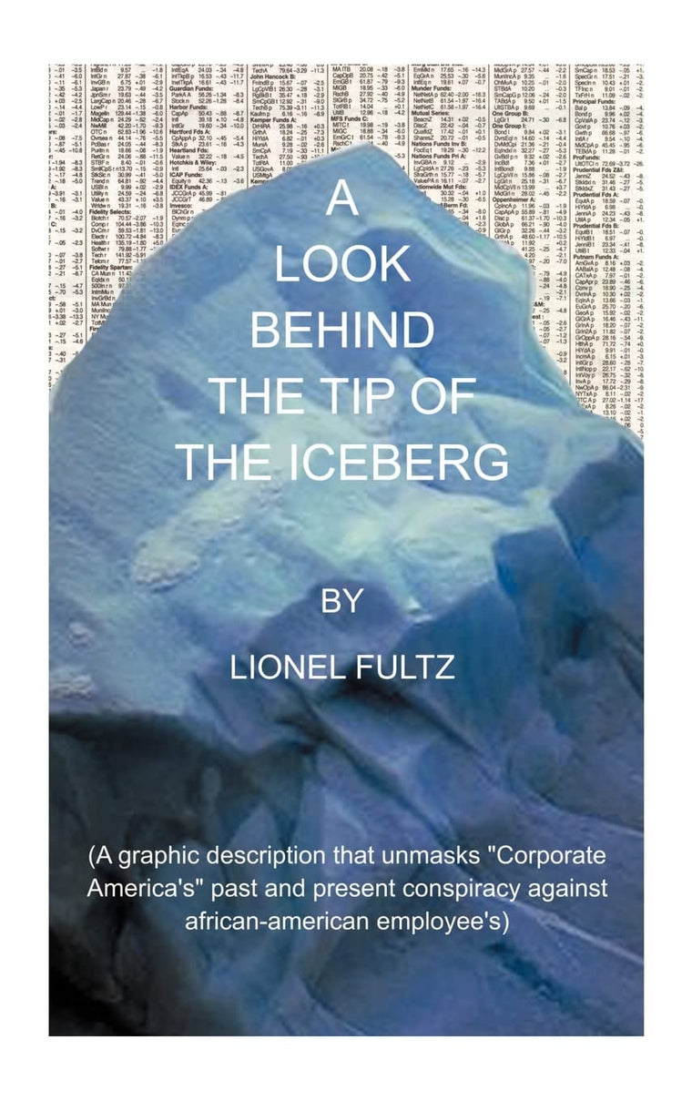 A Look Behind the Tip of the Iceberg: A Graphic Description that Unmasks Corporate America's Past and Present Conspiracy against African-American Employee's