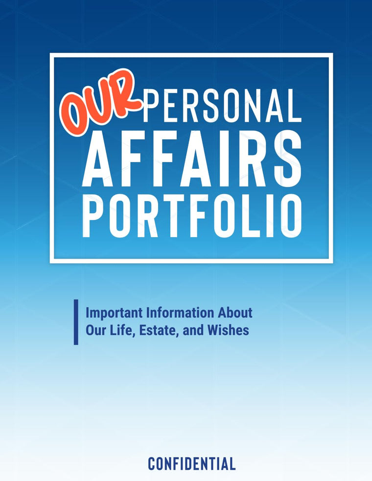 Our Personal Affairs Portfolio: Important Information About Our Life, Estate, and Wishes