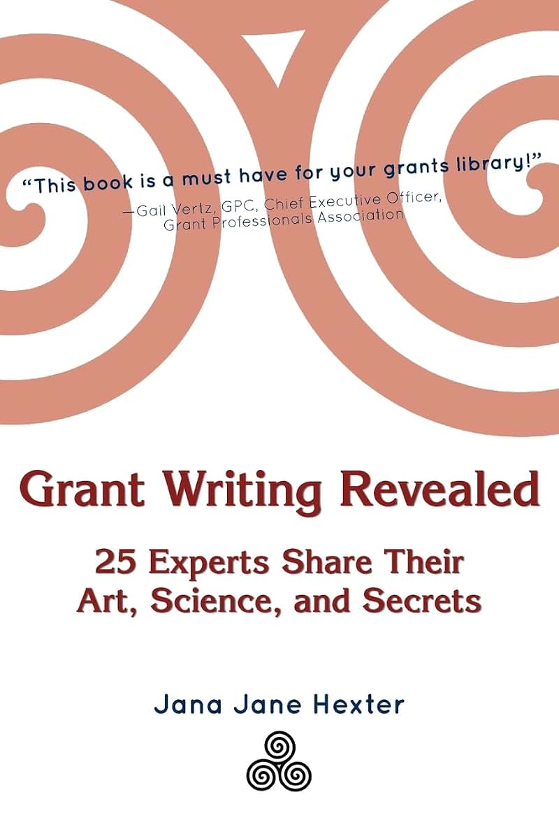 Grant Writing Revealed: 25 Experts Share Their Art, Science, & Secrets