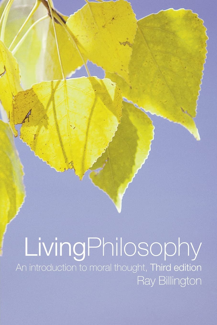 Living Philosophy, Third Edition: An Introduction to Moral Thought