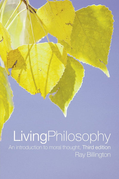 Living Philosophy, Third Edition: An Introduction to Moral Thought