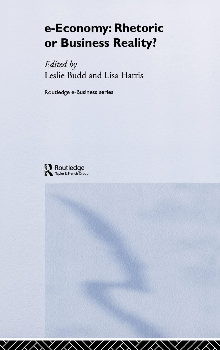 e-Economy: Rhetoric or Business Reality? (Routledge eBusiness)