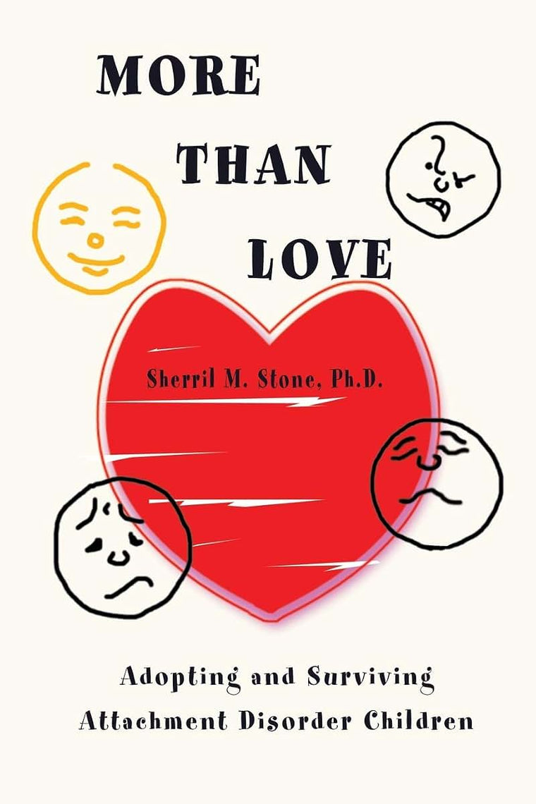 More than Love: Adopting and Surviving Attachment Disorder Children