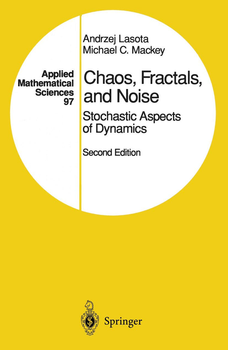 Chaos, Fractals, and Noise: Stochastic Aspects of Dynamics (Applied Mathematical Sciences, 97)