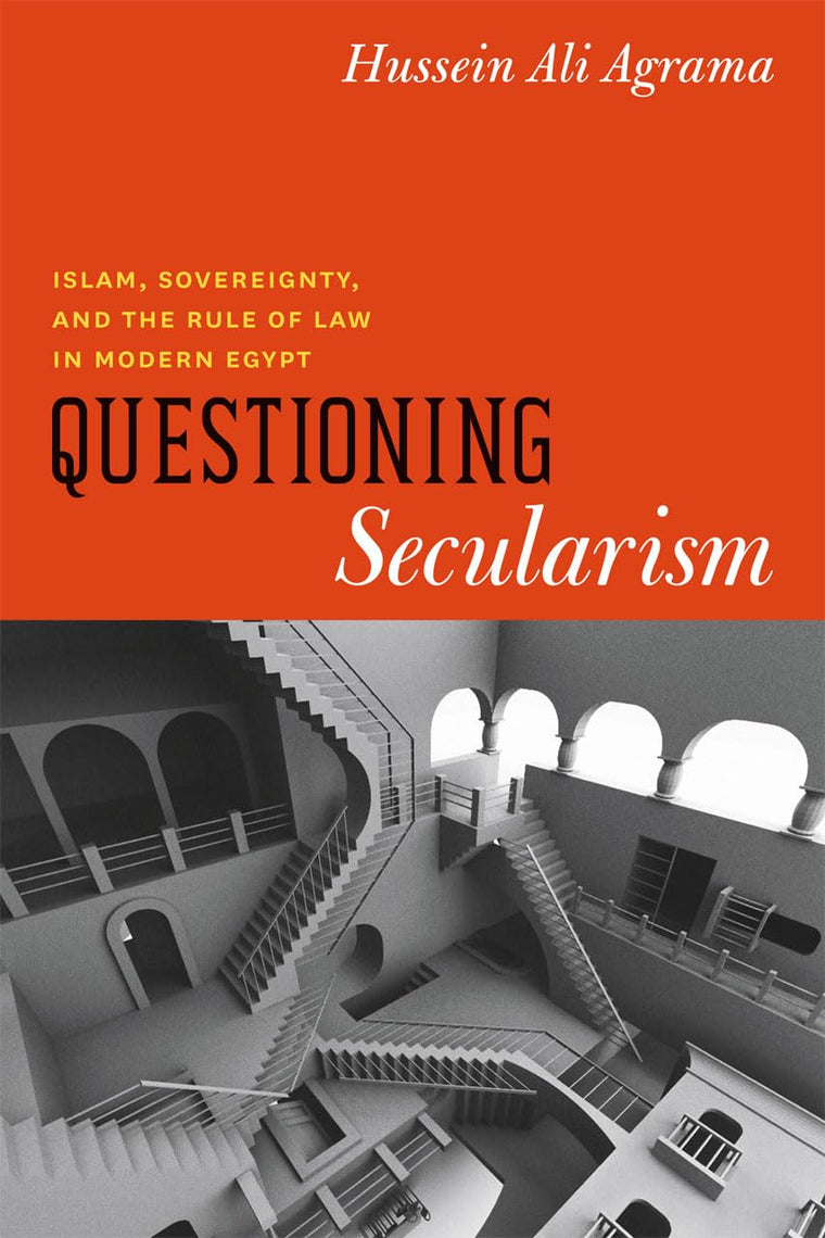Questioning Secularism: Islam, Sovereignty, and the Rule of Law in Modern Egypt (Chicago Studies in Practices of Meaning)