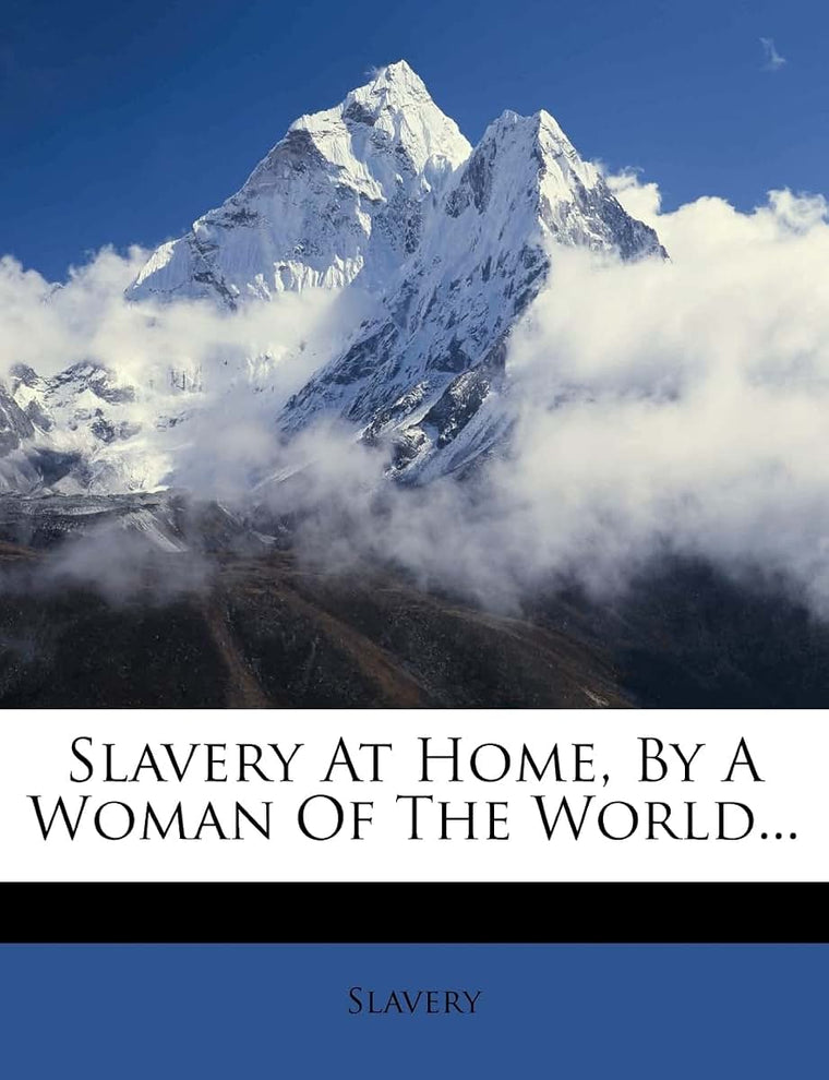Slavery at Home, by a Woman of the World...