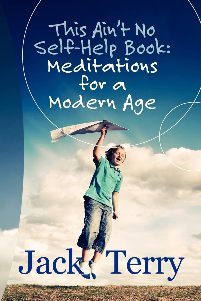 "This Ain't No Self-Help Book: Meditations for a Modern Age"