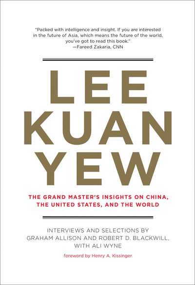 Lee Kuan Yew: The Grand Master's Insights on China, the Unit