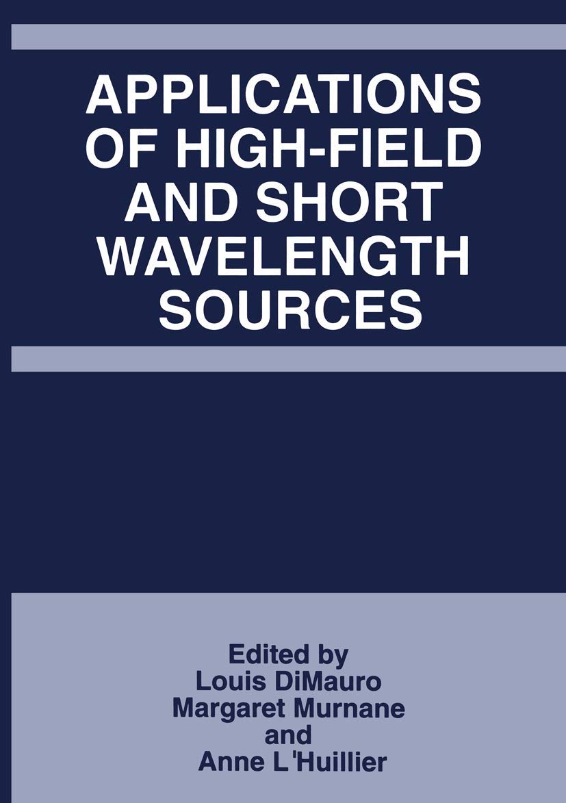 Applications of High-Field and Short Wavelength Sources (Applied Mathematics; 215)