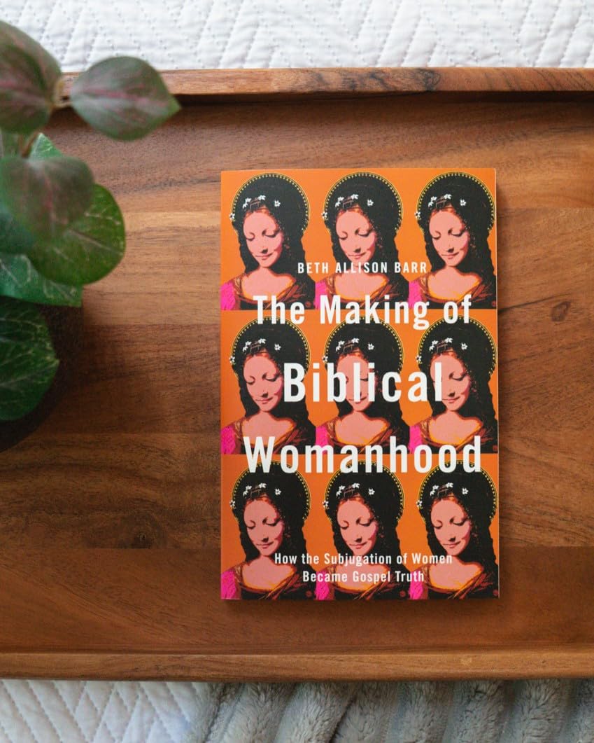 The Making of Biblical Womanhood: How the Subjugation of Women Became Gospel Truth