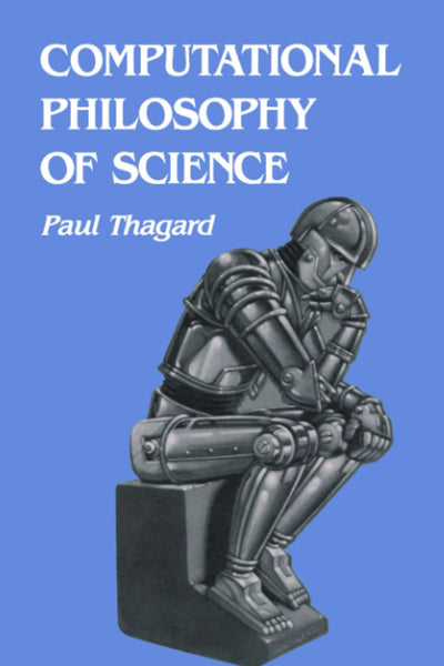 Computational Philosophy of Science (Bradford Books)