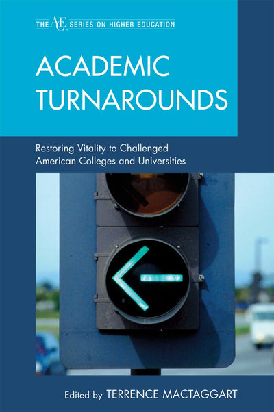 Academic Turnarounds: Restoring Vitality to Challenged American Colleges/Universities (The ACE Series on Higher Education)