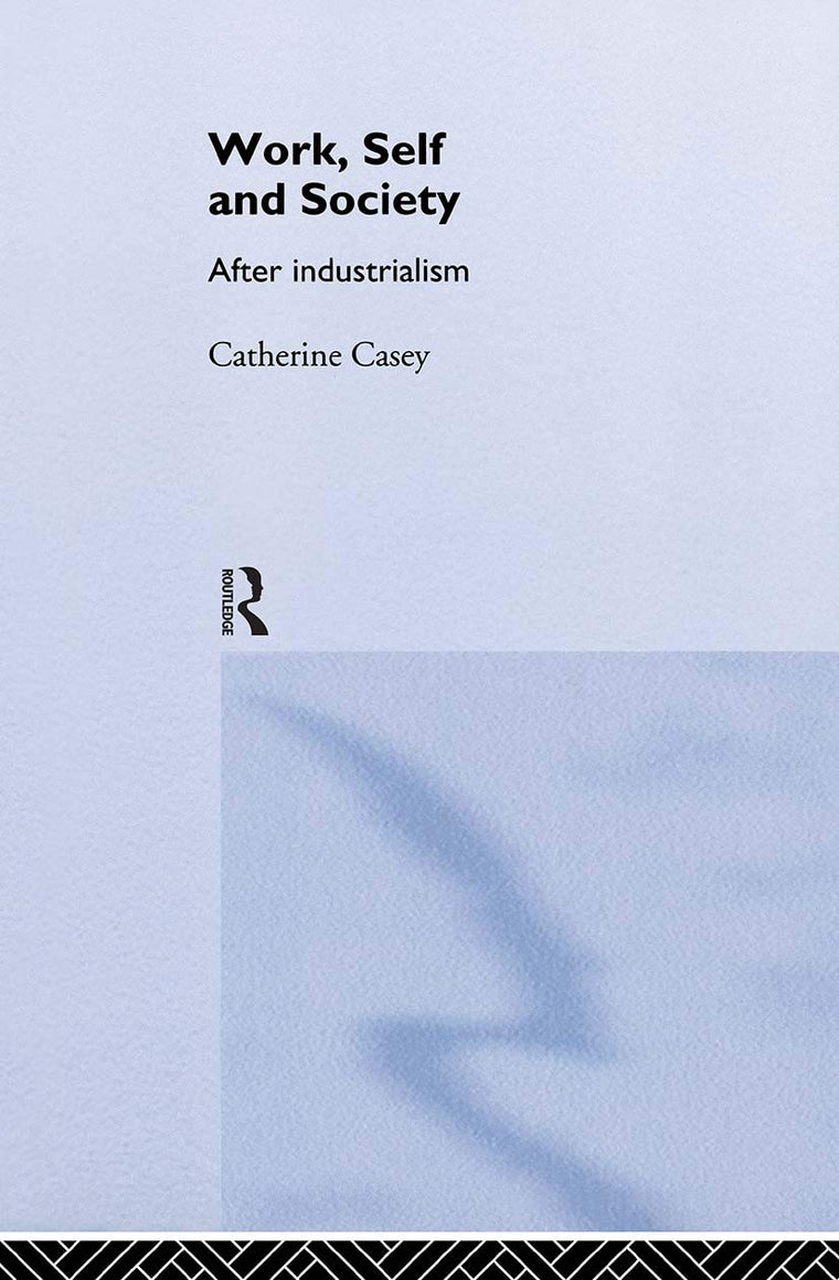 Work, Self and Society: After Industrialism