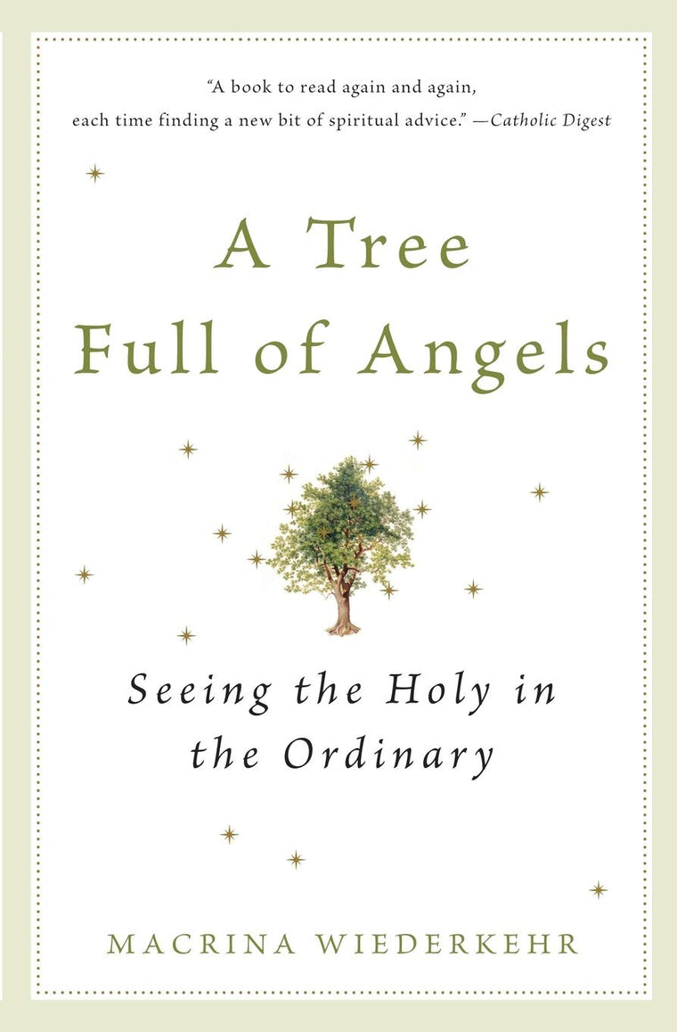 A Tree Full of Angels: Seeing the Holy in the Ordinary by Wi