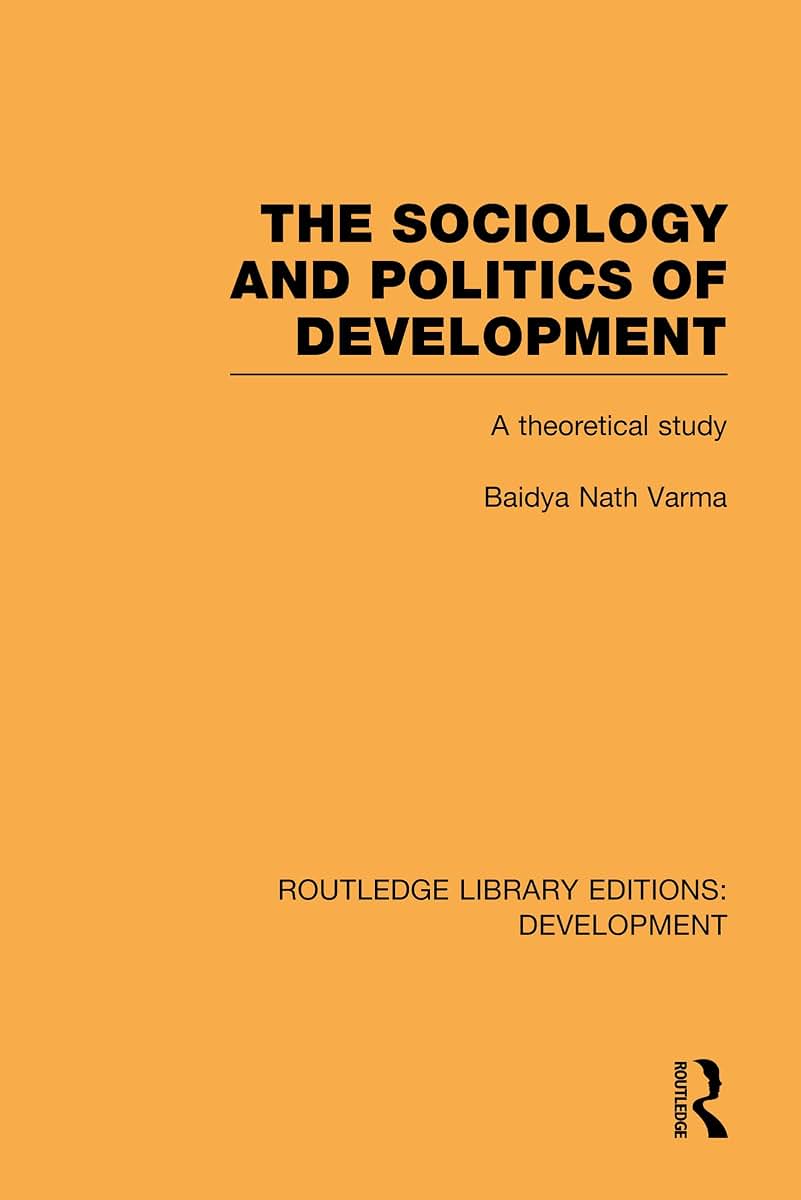 The Sociology and Politics of Development: A Theoretical Study