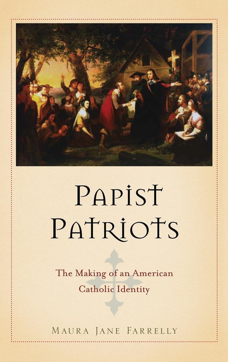 Papist Patriots: The Making of an American Catholic Identity