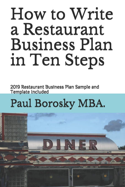 How to Write a Restaurant Business Plan in Ten Steps: 2019 Restaurant Business Plan Sample and Template Included