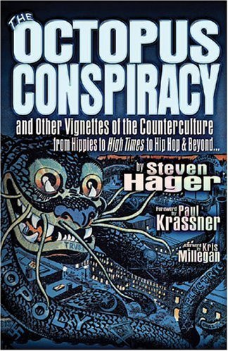 The Octopus Conspiracy: And Other Vignettes of the Counterculture-From Hippies to High Times to Hip-Hop & Beyond . . .